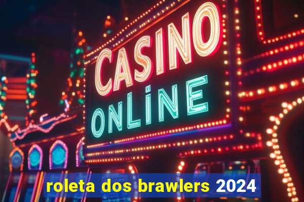 roleta dos brawlers 2024