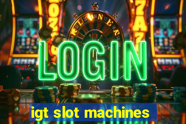 igt slot machines