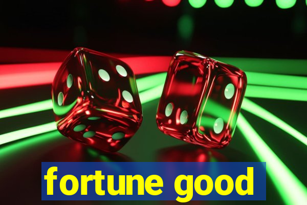 fortune good