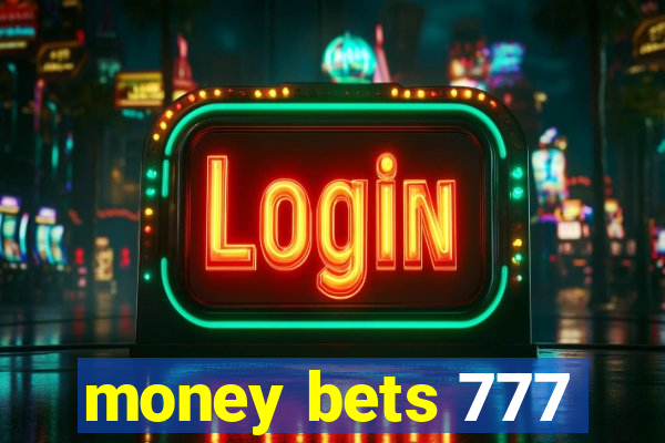 money bets 777