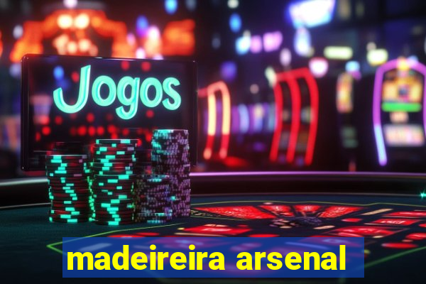 madeireira arsenal