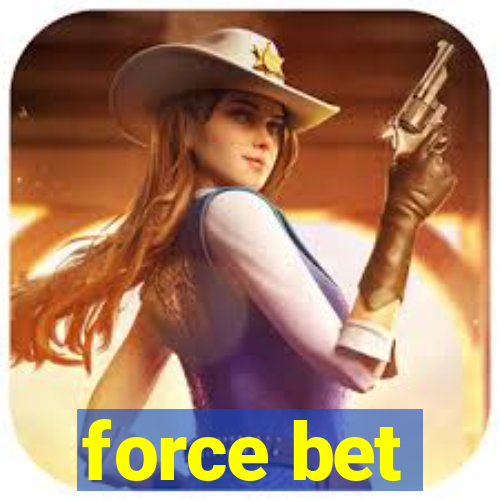 force bet