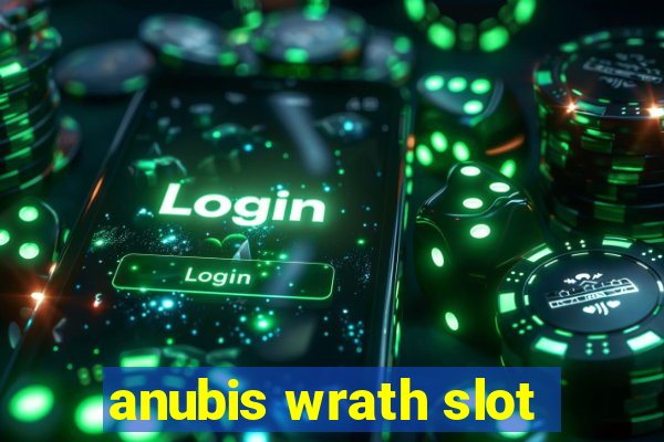 anubis wrath slot