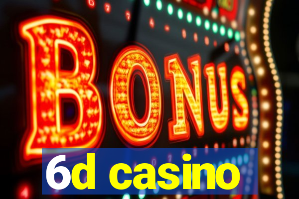 6d casino