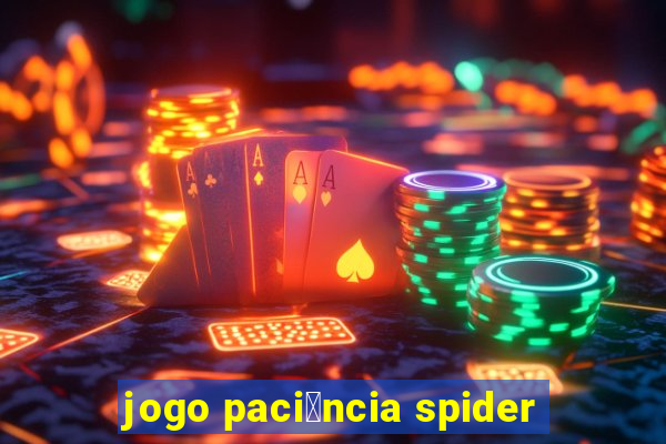 jogo paci锚ncia spider