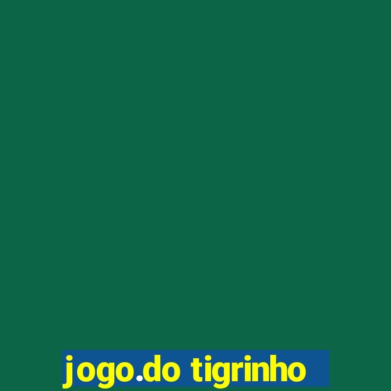 jogo.do tigrinho