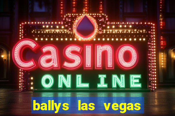 ballys las vegas hotel & casino