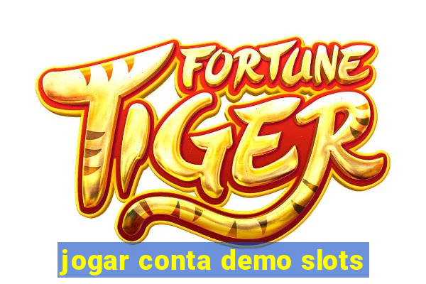 jogar conta demo slots