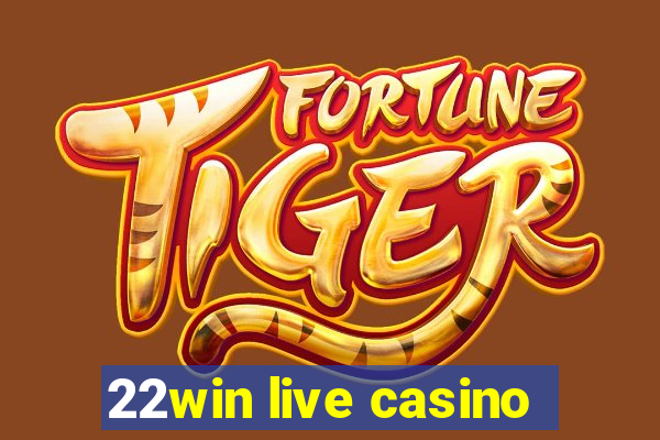 22win live casino