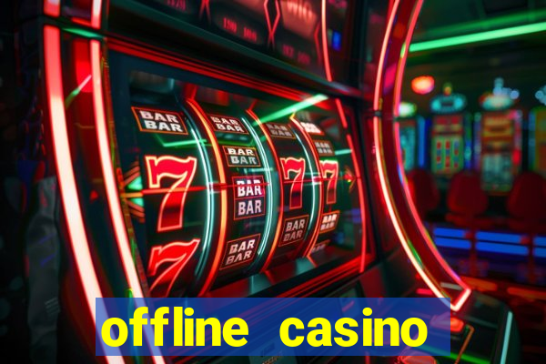 offline casino games win real cash