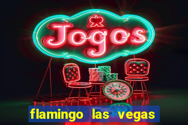 flamingo las vegas hotel & casino las vegas