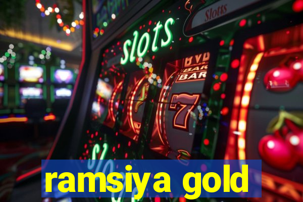 ramsiya gold