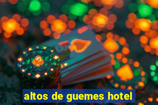 altos de guemes hotel