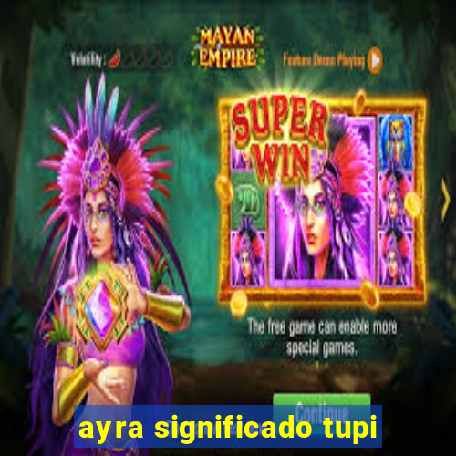 ayra significado tupi