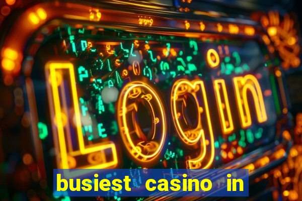 busiest casino in las vegas