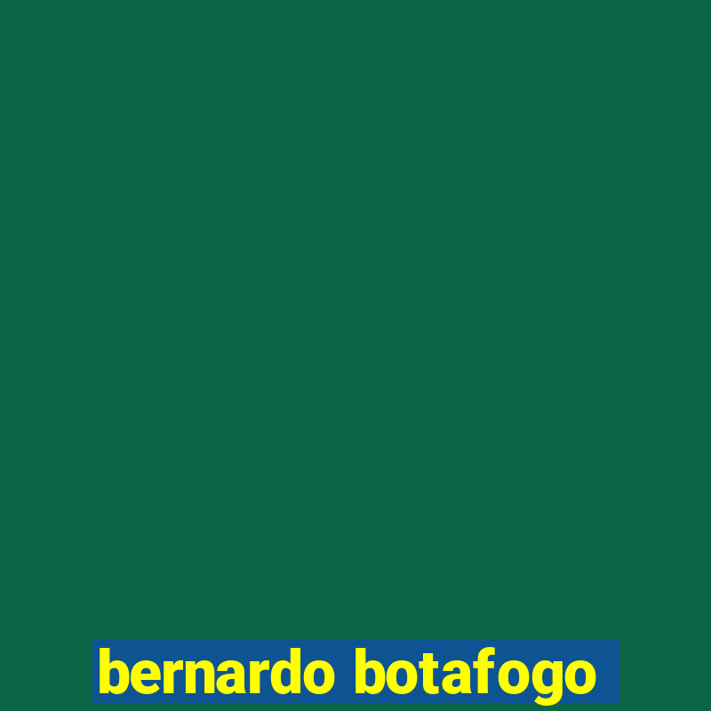 bernardo botafogo