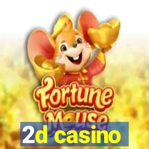 2d casino