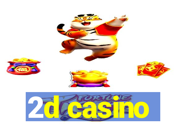 2d casino