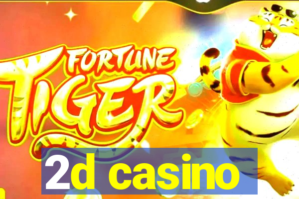 2d casino