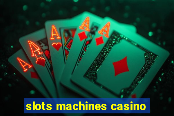 slots machines casino