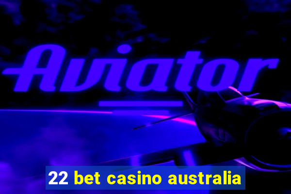 22 bet casino australia