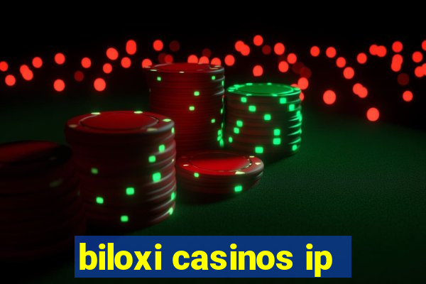 biloxi casinos ip