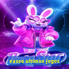 vasco ultimos jogos