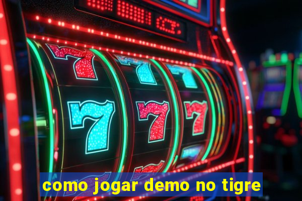 como jogar demo no tigre