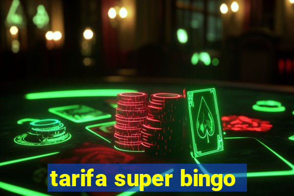 tarifa super bingo