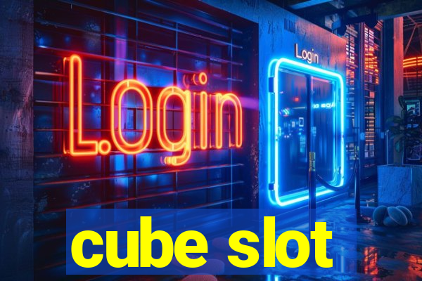 cube slot