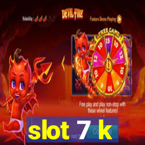 slot 7 k