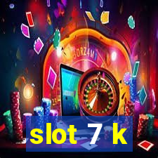 slot 7 k