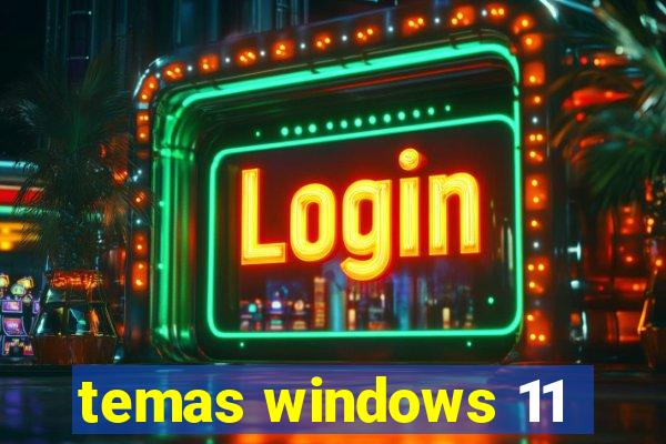 temas windows 11