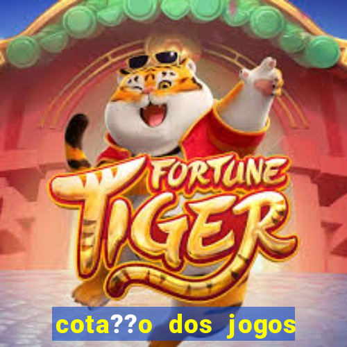 cota??o dos jogos de hoje