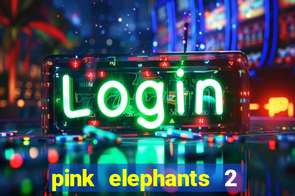 pink elephants 2 slot free play