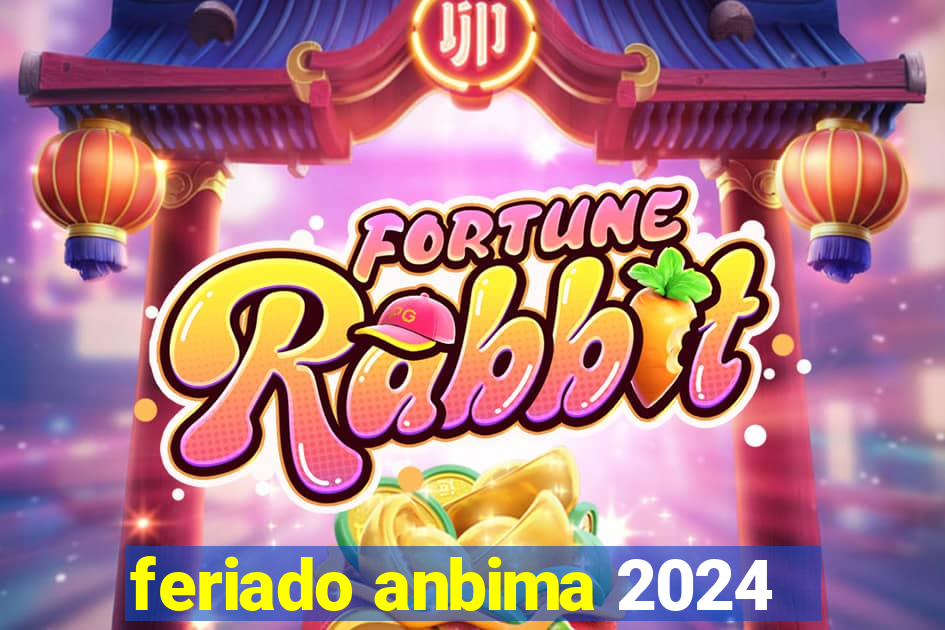 feriado anbima 2024