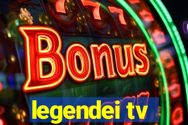 legendei tv