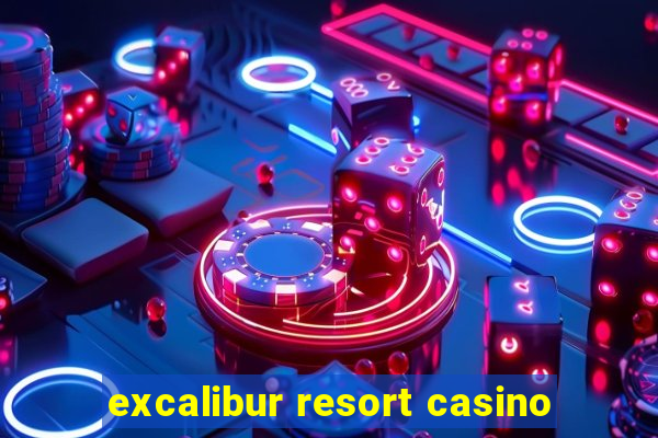 excalibur resort casino