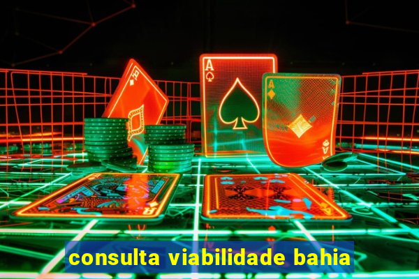 consulta viabilidade bahia