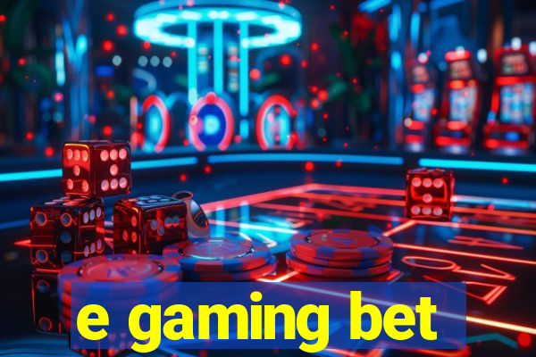 e gaming bet