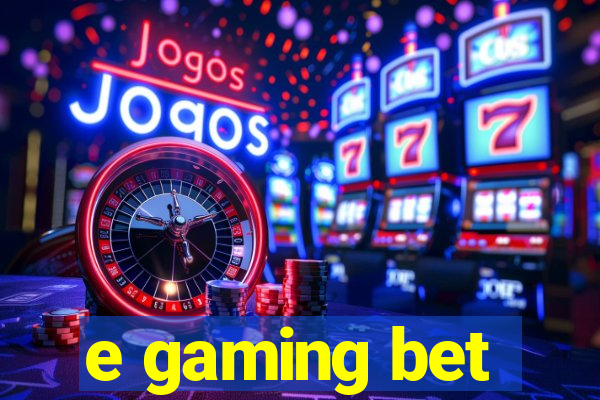 e gaming bet