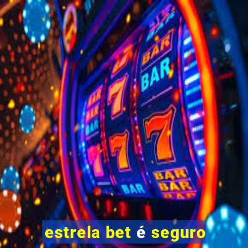 estrela bet é seguro