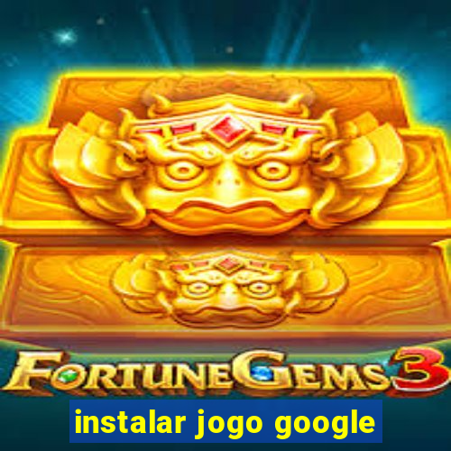 instalar jogo google