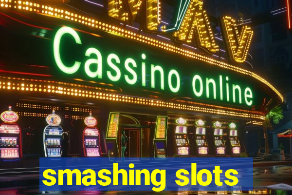 smashing slots