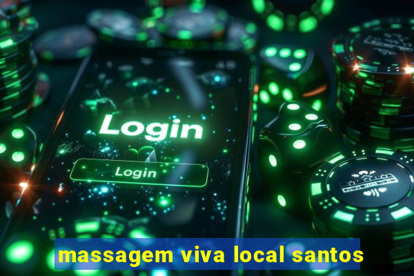 massagem viva local santos