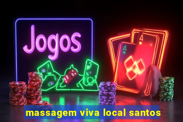 massagem viva local santos