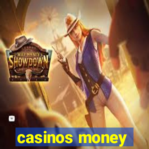 casinos money