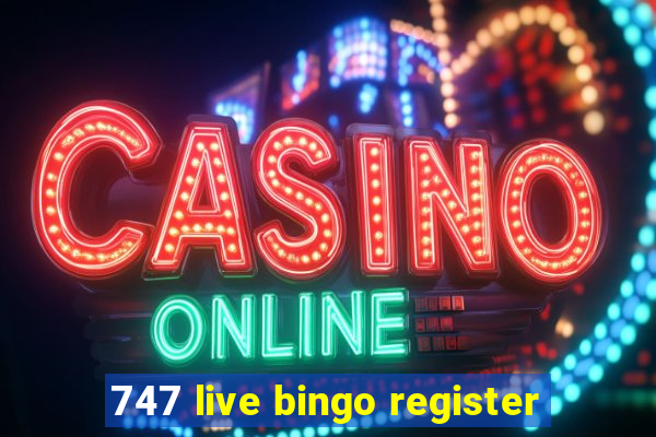 747 live bingo register