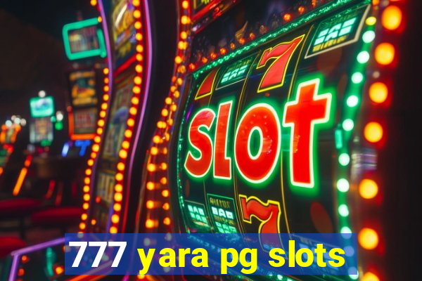 777 yara pg slots