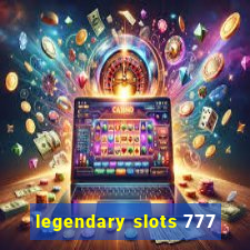 legendary slots 777